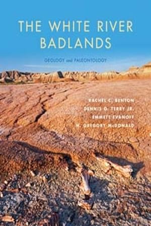 Bild des Verkufers fr White River Badlands : Geology and Paleontology zum Verkauf von GreatBookPrices