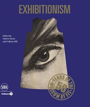 Imagen del vendedor de Exhibitionism : 50 Years of the Museum at FIT a la venta por GreatBookPrices