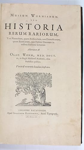 Museum Wormianum. Seu historia rerum rariorum, tam naturalium, quam artificialium, tam domesticar...