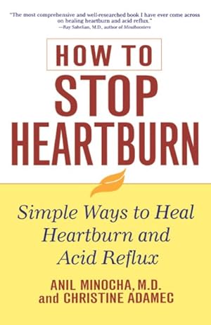 Imagen del vendedor de How to Stop Heartburn : Simple Ways to Heal Heartburn and Acid Reflux a la venta por GreatBookPrices