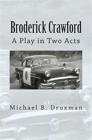 Seller image for Broderick Crawford : A Play in Two Acts for sale by GreatBookPrices