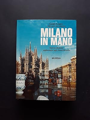 Lopez Guido, Severgnini Silvestro. Milano in Mano. Mursia. 1985