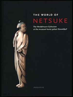 The World of Netsuke. The Werdelmann collection at the Museum Kunst Palast Düsseldorf.