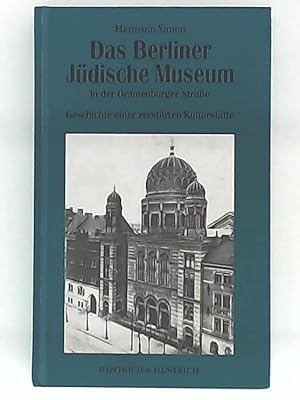 Immagine del venditore per Das Berliner Jdische Museum in der Oranienburger Strasse: Geschichte einer zerstrten Kultursttte venduto da Leserstrahl  (Preise inkl. MwSt.)