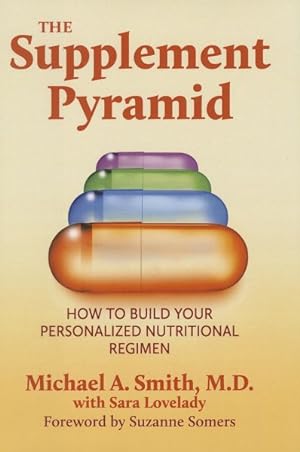 Imagen del vendedor de Supplement Pyramid : How to Build Your Personalized Nutritional Regimen a la venta por GreatBookPrices