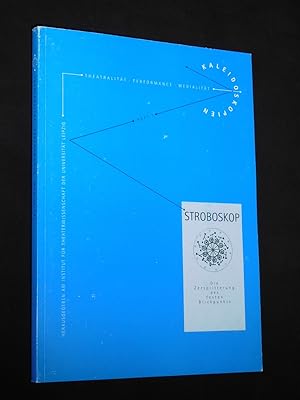 Stroboskop. Die Zersplitterung des festen Blickpunkts (= Kaleidoskopien - Theatralität, Performan...