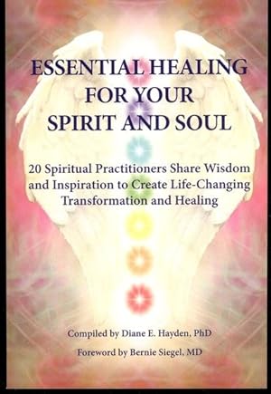 Immagine del venditore per Essential Healing For Your Spirit And Soul: 20 Spiritual Practitioners Share Wisdom and Inspiration to Create Life-Changing Transformation and Healing venduto da Lavendier Books