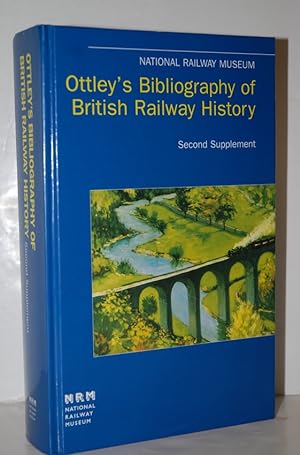 Image du vendeur pour Ottley's Bibliography of British Railway History Second Supplement 12957-19605 mis en vente par Nugget Box  (PBFA)