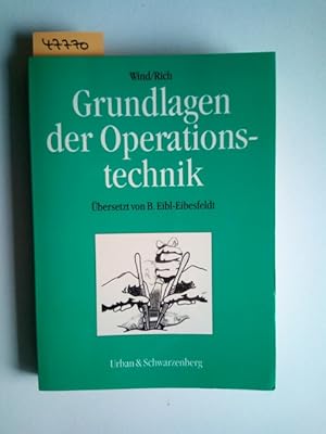 Grundlagen der Operationstechnik Gary G. Wind ; Norman M. Rich. Übers. von Bernolf Eibl-Eibesfeld...