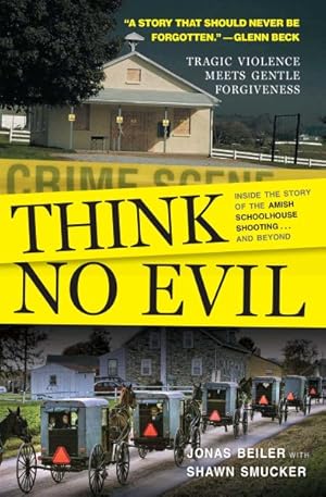 Seller image for Think No Evil : Inside the Story of the Amish Schoolhouse Shooting.and Beyond for sale by GreatBookPrices