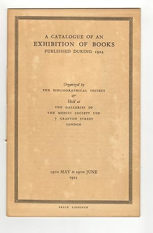 A Catalogue of an Exhibition of Books Published During 1924 Orginized by The Bibliographical Society