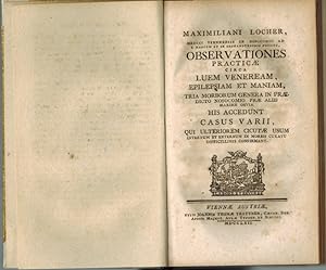 Maximiliani Locher Oberservationes Practicae circa Luem Veneream, Epilepsiam et Maniam, tria Morb...