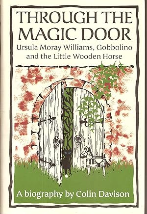 Seller image for Through the Magic Door. Ursula Moray Williams, Gobbolino and the Little Wooden Horse. for sale by judith stinton