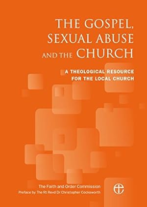 Imagen del vendedor de Gospel, Sexual Abuse and the Church : A Theological Resource for the Local Church a la venta por GreatBookPrices