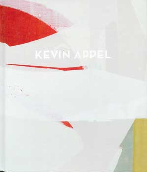 Seller image for Kevin Appel. (Published on the occasion of The Art Show, 28 February-4 March 2018, Park Avenue Armory, New York). for sale by Wittenborn Art Books