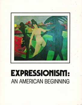 Immagine del venditore per Expressionism: An American Beginning. (Catalogue of an exhibition held at the Provincetown Art Association and Museum, 28th June-25th July 1985.) venduto da Wittenborn Art Books