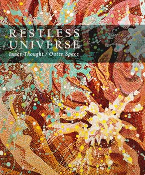 Seller image for Restless Universe: Inner Thought / Outer Space. (Catalog of the exhibition held at David Findlay Jr Gallery in New York from August 2 - September 13, 2014.) for sale by Wittenborn Art Books