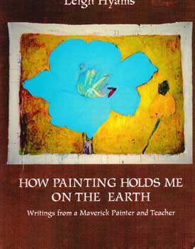 How Painting Holds Me On The Earth. (Signed and inscribed by the author to Peter Selz).