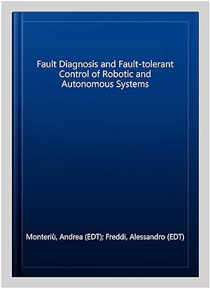 Immagine del venditore per Fault Diagnosis and Fault-Tolerant Control of Robotic and Autonomous Systems venduto da GreatBookPrices