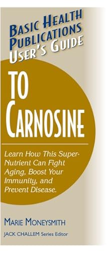 Imagen del vendedor de User's Guide to Carnosine : Learn How This Super-nutrient Can Fight Aging, Boost Your Immunity, and Prevent Disease a la venta por GreatBookPrices