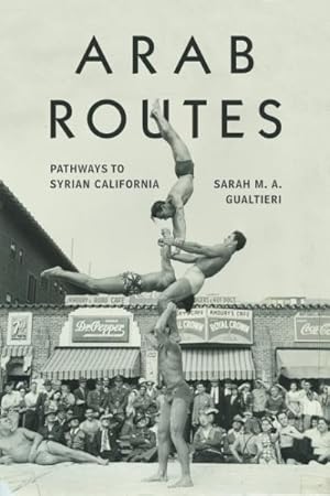 Image du vendeur pour Arab Routes : Pathways to Syrian California mis en vente par GreatBookPrices