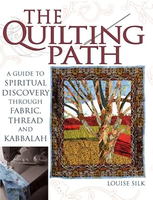 Seller image for Quilting Path : A Guide to Spiritual Discovery Through Fabric, Thread and Kabbalah for sale by GreatBookPrices
