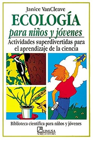 Imagen del vendedor de Ecologa Para Nios Y Jvenes: Actividades Superdivertidas Para El Aprendizaje De La Ciencia (Biblioteca Cientfica Para Nios Y Jvenes) (Spanish Edition) a la venta por Von Kickblanc