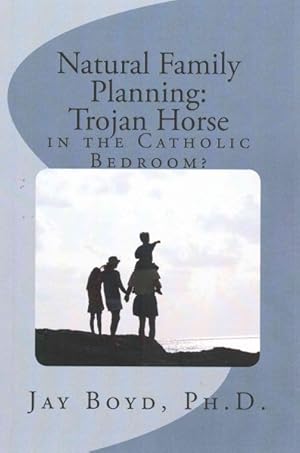 Seller image for Natural Family Planning : Trojan Horse in the Catholic Bedroom? for sale by GreatBookPrices