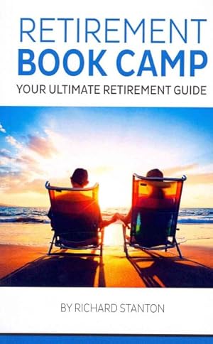 Bild des Verkufers fr Retirement Book Camp : Your Ultimate Guide to Retirement zum Verkauf von GreatBookPrices