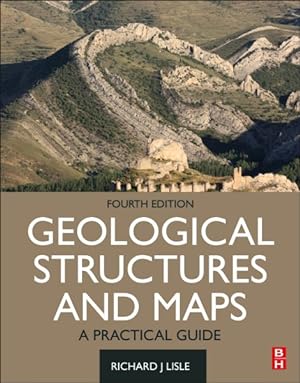 Immagine del venditore per Geological Structures and Maps : A Practical Guide venduto da GreatBookPrices