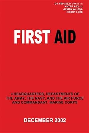 Seller image for First Aid (C1, Fm 4-25.11 / Ntrp 4-02.1.1 / Afman 44-163(i) / Mcrp 3-02g) : C1, Fm 4-25.11 / Ntrp 4-02.1.1 / Afman 44-163 I / Mcrp 3-02g for sale by GreatBookPrices