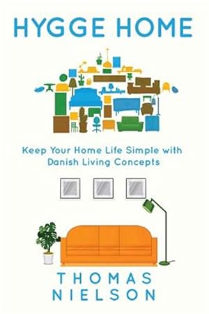 Seller image for Hygge Home: Keep Your Home Life Simple with Danish Living Concepts for sale by GreatBookPrices