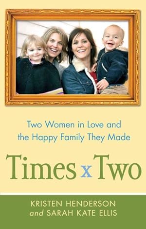 Bild des Verkufers fr Times Two : Two Women in Love and the Happy Family They Made zum Verkauf von GreatBookPrices