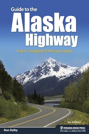 Seller image for Guide to the Alaska Highway : Your Complete Driving Guide for sale by GreatBookPrices
