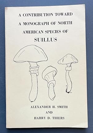 Bild des Verkufers fr A Contribution toward a monograph of North American species of Suillus zum Verkauf von Natural History Books