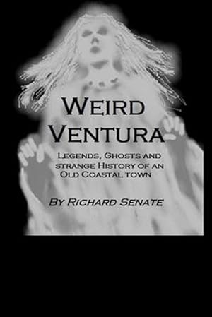 Seller image for Weird Ventura: The Strange History of a California Beachside Community for sale by GreatBookPrices