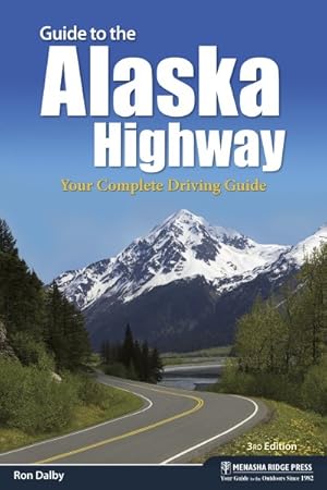 Seller image for Guide to the Alaska Highway : Your Complete Driving Guide for sale by GreatBookPrices