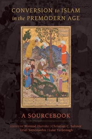 Imagen del vendedor de Conversion to Islam in the Premodern Age : A Sourcebook a la venta por GreatBookPricesUK