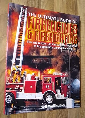 Imagen del vendedor de The Ultimate Book of Fire Engines & Firefighting. Fire and rescue - an illustrated encyclopedia of fire apparatus around the world. a la venta por The Petersfield Bookshop, ABA, ILAB