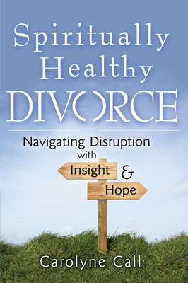 Imagen del vendedor de Spiritually Healthy Divorce: Navigating Disruption with Insight & Hope (Hardback or Cased Book) a la venta por BargainBookStores