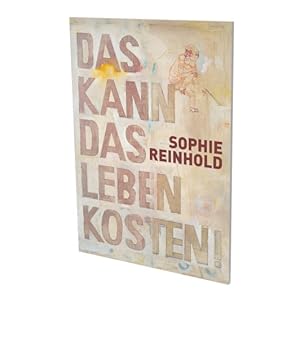 Seller image for Sophie Reinhold : Das Kann Das Leben Kosten for sale by GreatBookPrices
