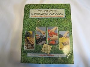 The Complete Gardener's Almanac: A Month by Month Guide to Successful Gardening