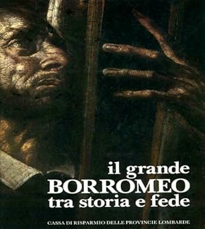 Seller image for Il grande Borromeo tra storia e fede. for sale by FIRENZELIBRI SRL