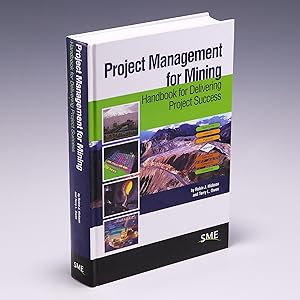 Imagen del vendedor de Project Management for Mining: Handbook for Delivering Project Success [Hardcover] Hickson, Robin J. and Owen, Terry L. a la venta por Salish Sea Books