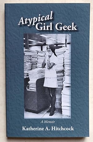 Atypical Girl Geek: A Memoir