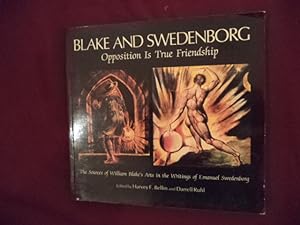 Seller image for Blake and Swedenborg. Opposition Is True Friendship. The Sources of William Blake's Arts in the Writings of Emanuel Swedenborg. for sale by BookMine