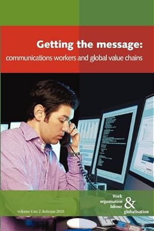 Imagen del vendedor de Getting the Message : Communications Workers and Global Value Chains a la venta por AHA-BUCH GmbH