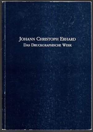 Seller image for Das Werk von Johann Christoph Erhard, Maler und Radirer. for sale by Antiquariat Dennis R. Plummer