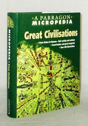 Great Civilisations A Parragon Micropedia