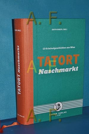 Bild des Verkufers fr Tatort Naschmarkt : 13 Kriminalgeschichten aus Wien zum Verkauf von Antiquarische Fundgrube e.U.